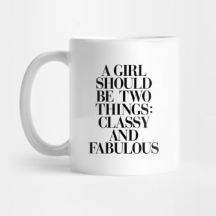 A Girl Should Be Two Things Classy and Fabulous Mug